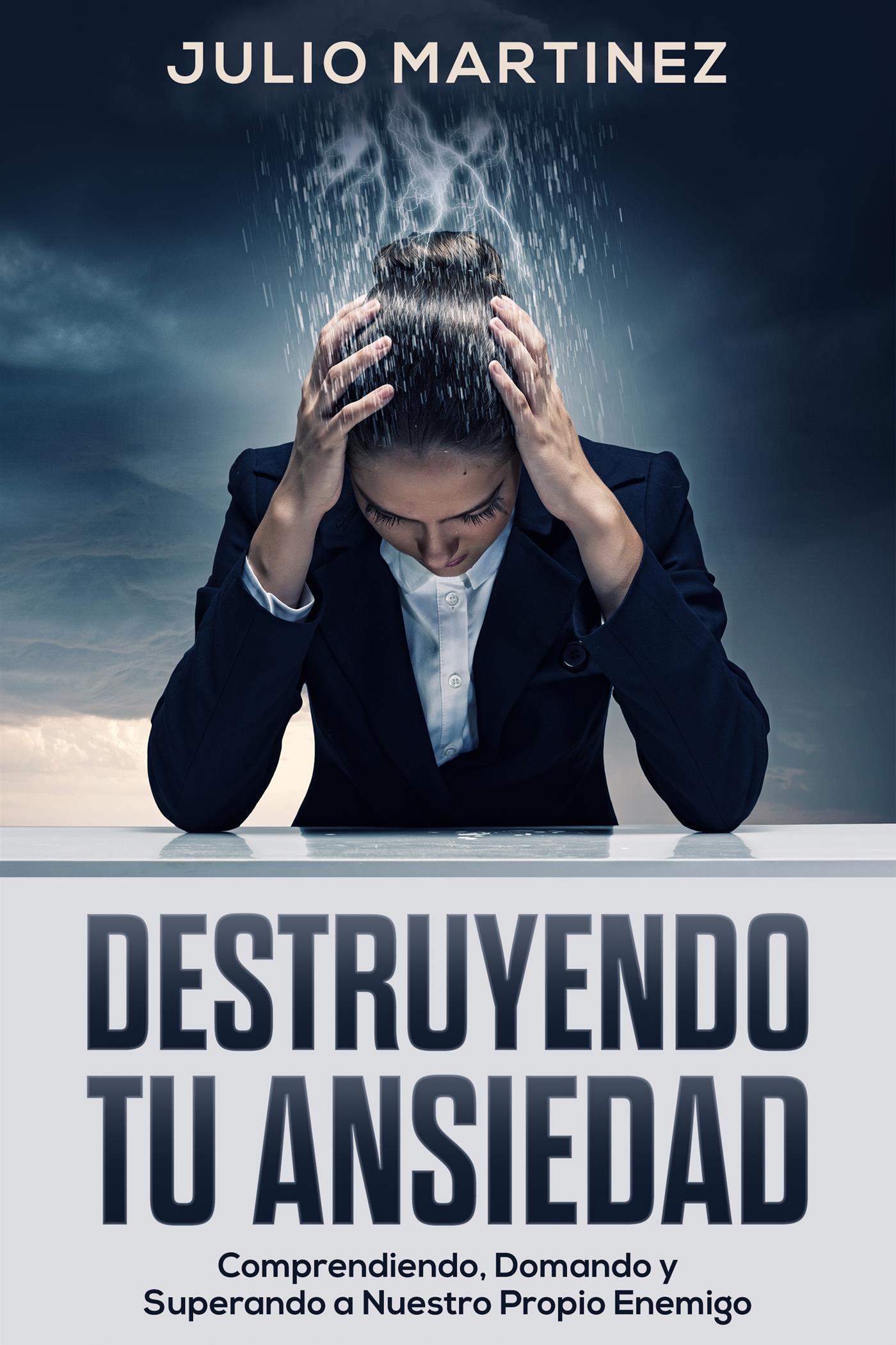 Destruyendo tu Ansiedad - Julio Martinez - E-Book