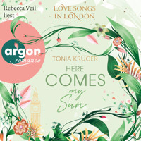 Here comes my Sun - Love Songs in London-Reihe, Band 2 (Ungekürzte Lesung) - Tonia Krüger - Hörbuch