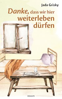 Danke, dass wir hier weiterleben dürfen - Jada Grisky - E-Book