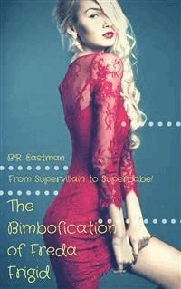 The Bimbofication of Freda Frigid - B.R. Eastman - E-Book