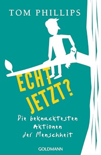 Echt jetzt? - Tom Phillips - E-Book