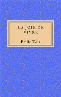 La joie de vivre - Émile Zola - E-Book