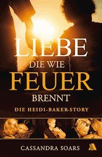 Liebe, die wie Feuer brennt - Cassandra Soars - E-Book