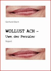 WOLLUST ACH - Uwe, der Pennäler - Gerhard Ebert - E-Book