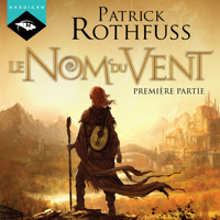Le Nom du Vent - Première partie - Patrick Rothfuss - Hörbuch