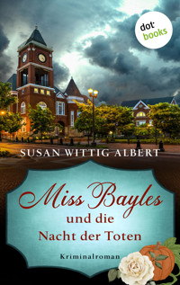 Miss Bayles und die Nacht der Toten - Ein Fall für China Bayles 2 - Susan Wittig Albert - E-Book