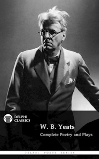 Delphi Complete Works of W. B. Yeats (Illustrated) - W. B. Yeats - E-Book