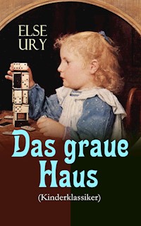 Das graue Haus (Kinderklassiker) - Else Ury - E-Book