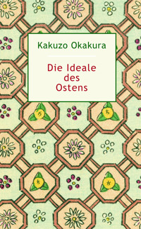 Die Ideale des Ostens - Kakuzo Okakura - E-Book