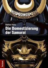 Die Domestizierung der Samurai - Mathias Hamp - E-Book