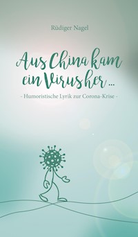 Aus China kam ein Virus - Rüdiger Nagel - E-Book