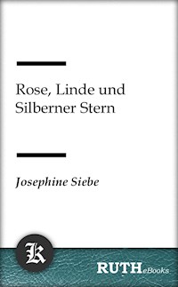 Rose, Linde und Silberner Stern - Josephine Siebe - E-Book