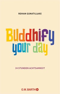Buddhify Your Day - Rohan Gunatillake - E-Book