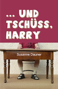 ... und tschüss, Harry - Susanne Dauner - E-Book