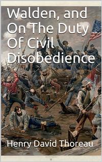 Walden, and On The Duty Of Civil Disobedience - Henry David Thoreau - E-Book