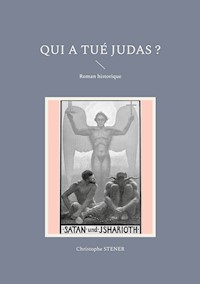 Qui a tué Judas ? - Christophe Stener - E-Book