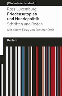 Friedensutopien und Hundepolitik. Schriften und Reden - Rosa Luxemburg - E-Book