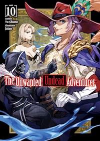 The Unwanted Undead Adventurer: Volume 10 - Yu Okano - E-Book