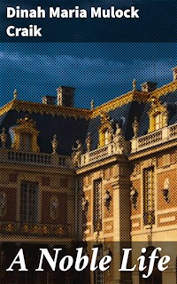 A Noble Life - Dinah Maria Mulock Craik - E-Book