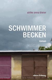 Schwimmerbecken - Ulrike Anna Bleier - E-Book