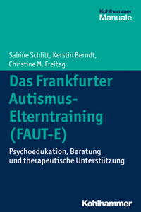Das Frankfurter Autismus-Elterntraining (FAUT-E) - Sabine Schlitt - E-Book