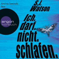 Ich. Darf. Nicht. Schlafen. (Ungekürzte Lesung) - S.J. Watson - Hörbuch