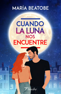 Cuando la luna nos encuentre - María Beatobe - E-Book