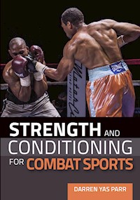 Strength and Conditioning for Combat Sports - Darren Yas Parr - E-Book