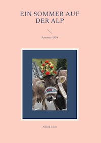 Ein Sommer auf der Alp - Alfred Götz - E-Book