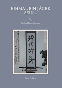 Einmal ein Jäger sein... - Katka W. Jäger - E-Book