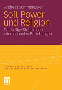 Soft Power und Religion - Andreas Sommeregger - E-Book