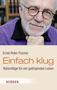 Einfach klug - Ernst Peter Fischer - E-Book