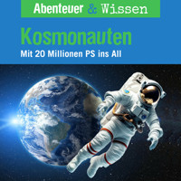Abenteuer & Wissen, Kosmonauten - Mit 20 Millionen PS ins All - Maja Nielsen - Hörbuch