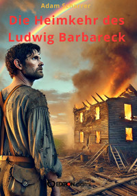 Die Heimkehr des Ludwig Barbareck - Adam Scharrer - E-Book