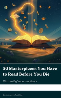 50 Masterpieces You Have to Read Before You Die - Various Authors - E-Book
