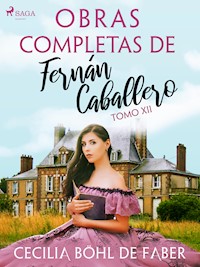 Obras completas de Fernán Caballero. Tomo XII - Cecilia Böhl de Faber - E-Book