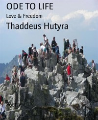 ODE TO LIFE - Thaddeus Hutyra - E-Book