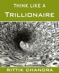 Think Like A Trillionaire - Rittik Chandra - E-Book