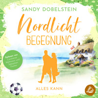 Alles kann: Nordlicht-Begegnung (ALLES-Reihe 1) - Sandy Dobelstein - Hörbuch