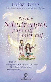 Lieber Schutzengel, pass auf mich auf - Lorna Byrne - E-Book