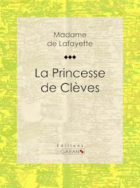 La Princesse de Clèves - Madame de Lafayette - E-Book