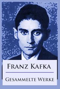Franz Kafka - Gesammelte Werke - Franz  kafka - E-Book
