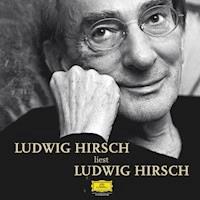 Ludwig Hirsch liest Ludwig Hirsch - Ludwig Hirsch - Hörbuch