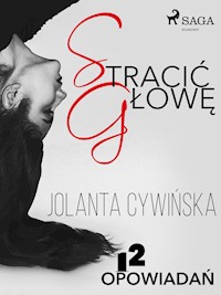Stracić głowę - 12 opowiadań - Jolanta Cywinska - E-Book