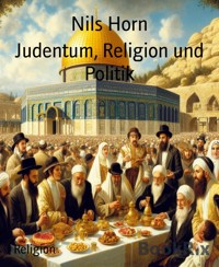 Judentum, Religion und Politik - Nils Horn - kostenlos E-Book