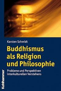 Buddhismus als Religion und Philosophie - Karsten Schmidt - E-Book