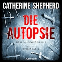 Die Autopsie - Ein Kurz-Thriller mit Julia Schwarz - Catherine Shepherd - Hörbuch