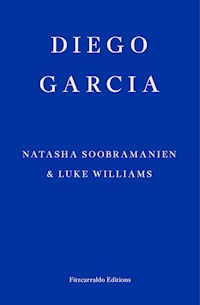Diego Garcia – WINNER OF THE GOLDSMITHS PRIZE 2022 - Natasha Soobramanien - E-Book