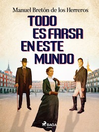 Todo es farsa en este mundo - Manuel Bretón de los Herreros - E-Book