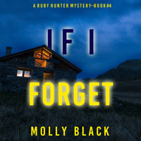 If I Forget (A Ruby Hunter FBI Suspense Thriller—Book 4) - Molly Black - Hörbuch